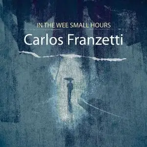 Carlos Franzetti - In the Wee Small Hours (2022) [Official Digital Download 24/96]