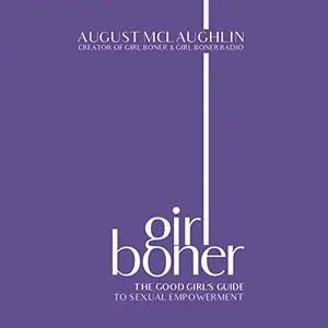 Girl Boner: The Good Girl's Guide to Sexual Empowerment [Audiobook]