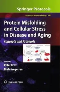 Protein Misfolding and Cellular Stress in Disease and Aging: Concepts and Protocols (Repost)