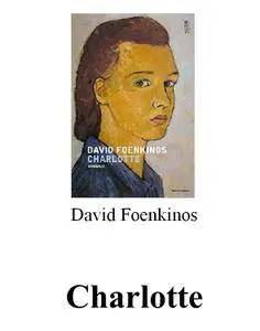 David Foenkinos - Charlotte [Repost]