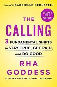 The Calling: 3 Fundamental Shifts to Stay True, Get Paid, and Do Good (Repost)