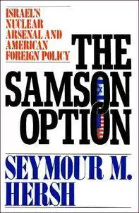 The Samson Option: Israel's Nuclear Arsenal and American Foreign Policy