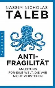 Antifragilität: Anleitung für eine Welt, die wir nicht verstehen (German Edition)