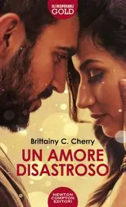 Brittainy C. Cherry - Un amore disastroso