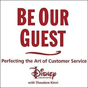 Be Our Guest: Perfecting the Art of Customer Service [Audiobook]