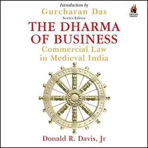 The Dharma of Business: Commercial Law in Medieval India [Audiobook]