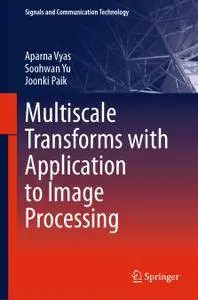 Multiscale Transforms with Application to Image Processing