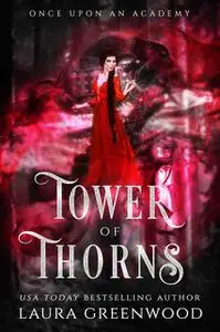 «Tower Of Thorns» by Laura Greenwood