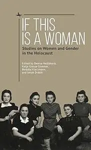 If This Is a Woman: Studies on Women and Gender in the Holocaust