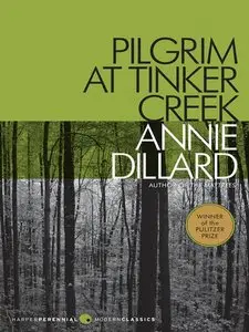 Annie Dillard - Pilgrim at Tinker Creek