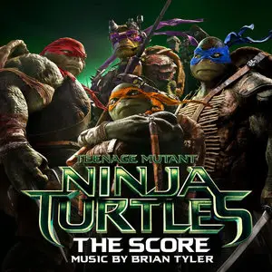 Teenage Mutant Ninja Turtles - The Score: Music by Brian Tyler (2014) [Official Digital Download]