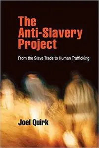 The Anti-Slavery Project: From the Slave Trade to Human Trafficking