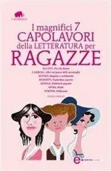 Austen,Alcott,Carroll,Burnett,Dodge,Spyri,Porter - I magnifici 7 capolavori della letteratura per ragazze