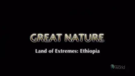 NHK Great Nature - Land of Extremes: Ethiopia (2013)