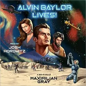 Alvin Baylor Lives!: A 21st Century Pulp [Audiobook]