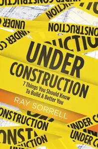 «Under Construction» by Ray Sorrell