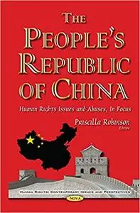 The People s Republic of China: Human Rights Issues and Abuses, in Focus