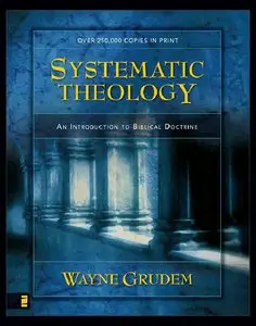 Systematic Theology: An Introduction to Biblical Doctrine (Repost)