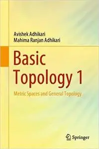 Basic Topology 1: Metric Spaces and General Topology