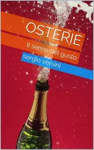 Sergio Versini - OSTERIE: Il senso del gusto