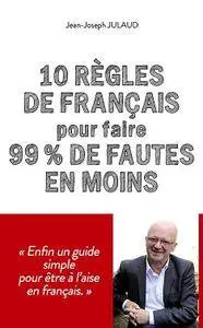 Jean-Joseph Julaud, "10 règles de français pour 99 % de fautes en moins"