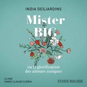 India Desjardins, "Mister Big ou la glorification des amours toxiques"