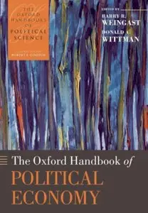 Barry R. Weingast, Donald Wittman - The Oxford Handbook of Political Economy (Repost)