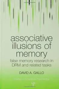 Associative Illusions of Memory: False Memory Research in DRM and Related Tasks