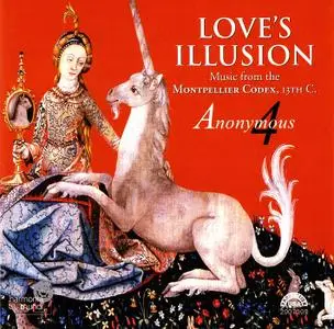 Anonymous 4 - Love's Illusion: Music from the Montpellier Codes 13th Century (2003)