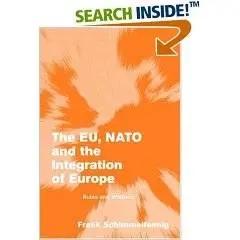 The EU, NATO and the Integration of Europe: Rules and Rhetoric
