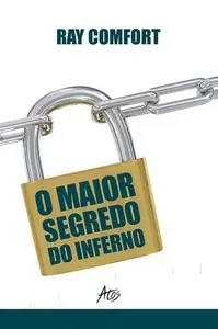 «O maior segredo do inferno» by Ray Comfort