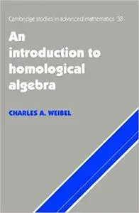 An Introduction to Homological Algebra (Cambridge Studies in Advanced Mathematics Book 38)