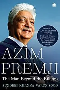 Azim Premji: The Man Beyond the Billions