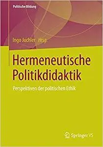 Hermeneutische Politikdidaktik: Perspektiven der politischen Ethik (Repost)