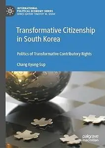 Transformative Citizenship in South Korea: Politics of Transformative Contributory Rights
