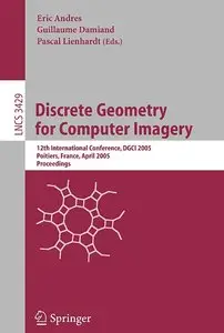 "Discrete Geometry for Computer Imagery" ed. by Eric Andres, Guillaume Damiand, Pascal Lienhardt 