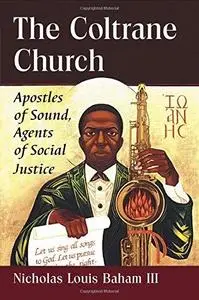 The Coltrane Church : apostles of sound, agents of social justice (Repost)