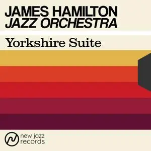 James Hamilton Jazz Orchestra - Yorkshire Suite (2020) [Official Digital Download 24/48]