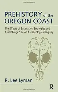 Prehistory of the Oregon Coast: The Effects of Excavation Strategies and Assemblage Size on Archaeological Inquiry(Repost)