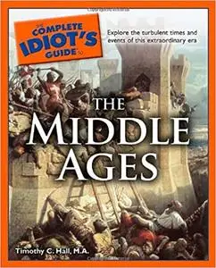 The Complete Idiot's Guide to the Middle Ages