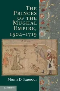 The Princes of the Mughal Empire, 1504-1719 (repost)