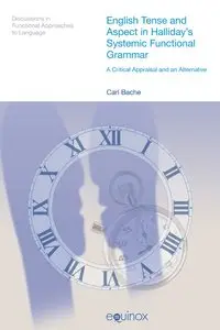 English Tense and Aspect in Halliday's Systemic Functional Grammar: A Critical Appraisal and an Alternative