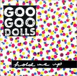 Goo Goo Dolls - Hold Me Up (1990)