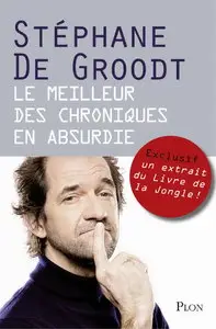 Stéphane De Groodt, "Le meilleur des Chroniques en absurdie"