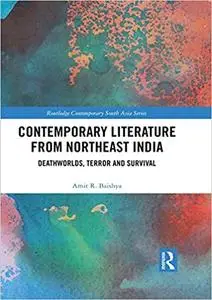 Contemporary Literature from Northeast India: Deathworlds, Terror and Survival