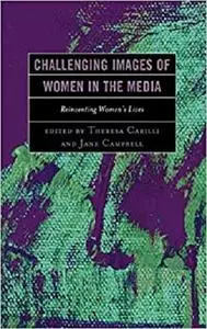 Challenging Images of Women in the Media: Reinventing Women's Lives