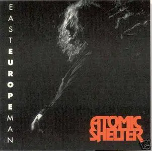 Atomic Shelter - East Europe Man - 1992