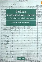 Berlioz's Orchestration Treatise: A Translation and Commentary
