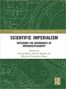 Scientific Imperialism: Exploring the Boundaries of Interdisciplinarity