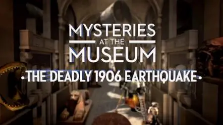 Travel Ch. - Mysteries at the Museum: The Deadly 1906 Earthquake (2019)